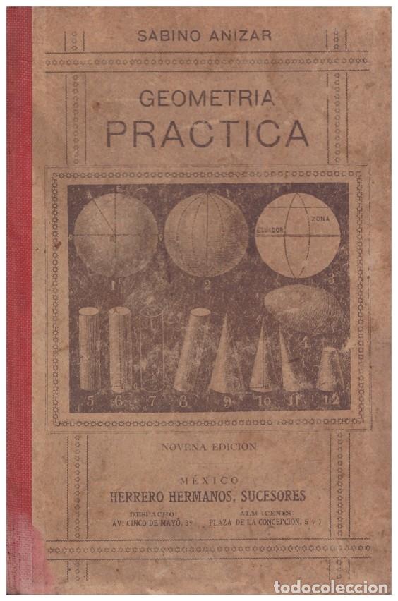 Libros antiguos: GEOMETRIA PRACTICA - Anizar, Sabino - Editorial Herrero Hermanos - 1921