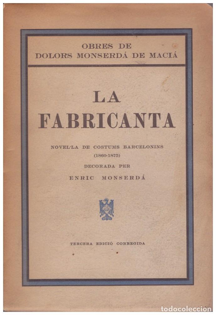 Libros antiguos: LA FABRICANTA. Novel&middot;la de costums barcelonins - Monserd&agrave; de Maci&agrave;, Dolors - Imp. Minerva - 1935 -