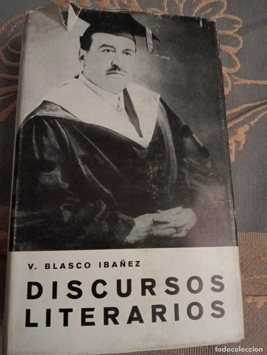 Libros antiguos: LIBRO DISCURSOS LITERARIOS VICENTE BLASCO IBÁÑEZ MITICO ESCRITOR VALENCIANO Y TEMATICA DE VALENCIA