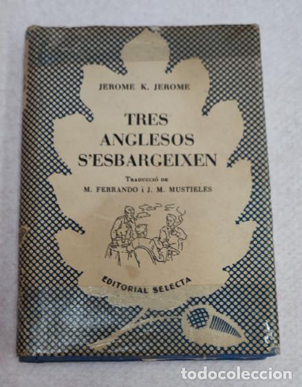 Libros antiguos: TRES ANGLESOS, JEROME K. EDITORIAL SELECTA BARCELONA 1953, LIBRO EN CATALAN - Foto 1
