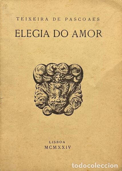 Libros antiguos: TEIXEIRA DE PASCOAES. - ELEGIA DO AMOR. - Foto 1
