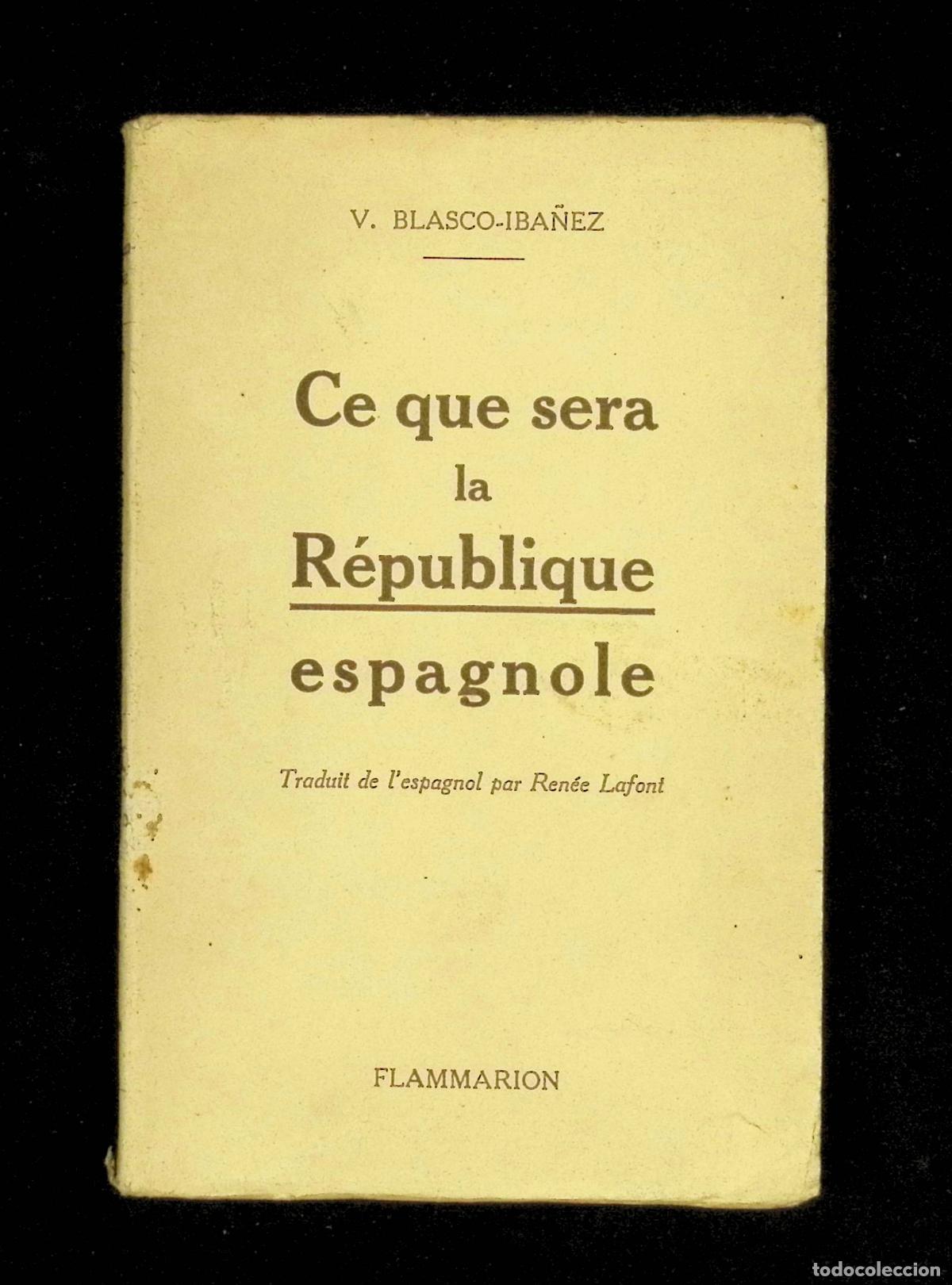 Libros antiguos: CE QUE SERA LA R&Eacute;PUBLIQUE ESPAGNOLE. - BLASCO IB&Aacute;&Ntilde;EZ, V. - Foto 1