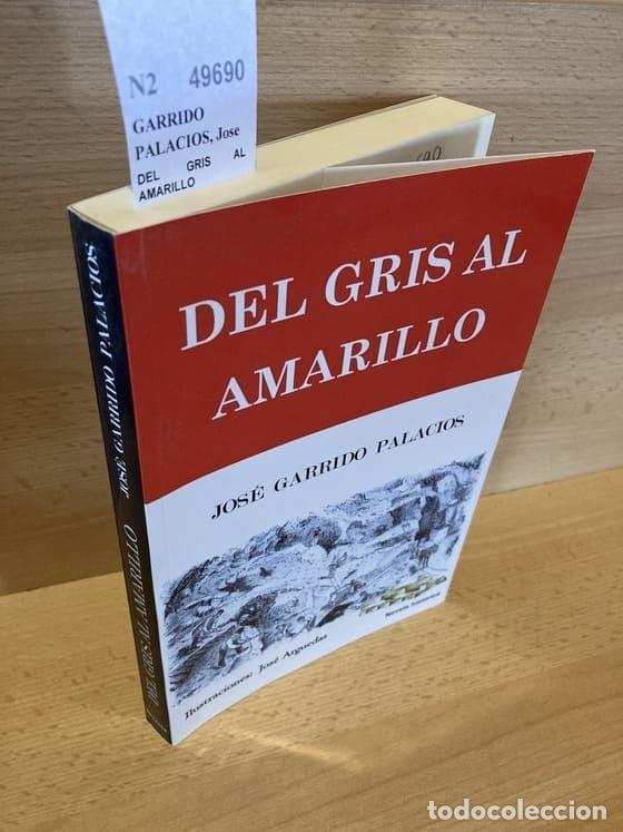 Libros antiguos: GARRIDO PALACIOS, Jose - DEL GRIS AL AMARILLO - Foto 1