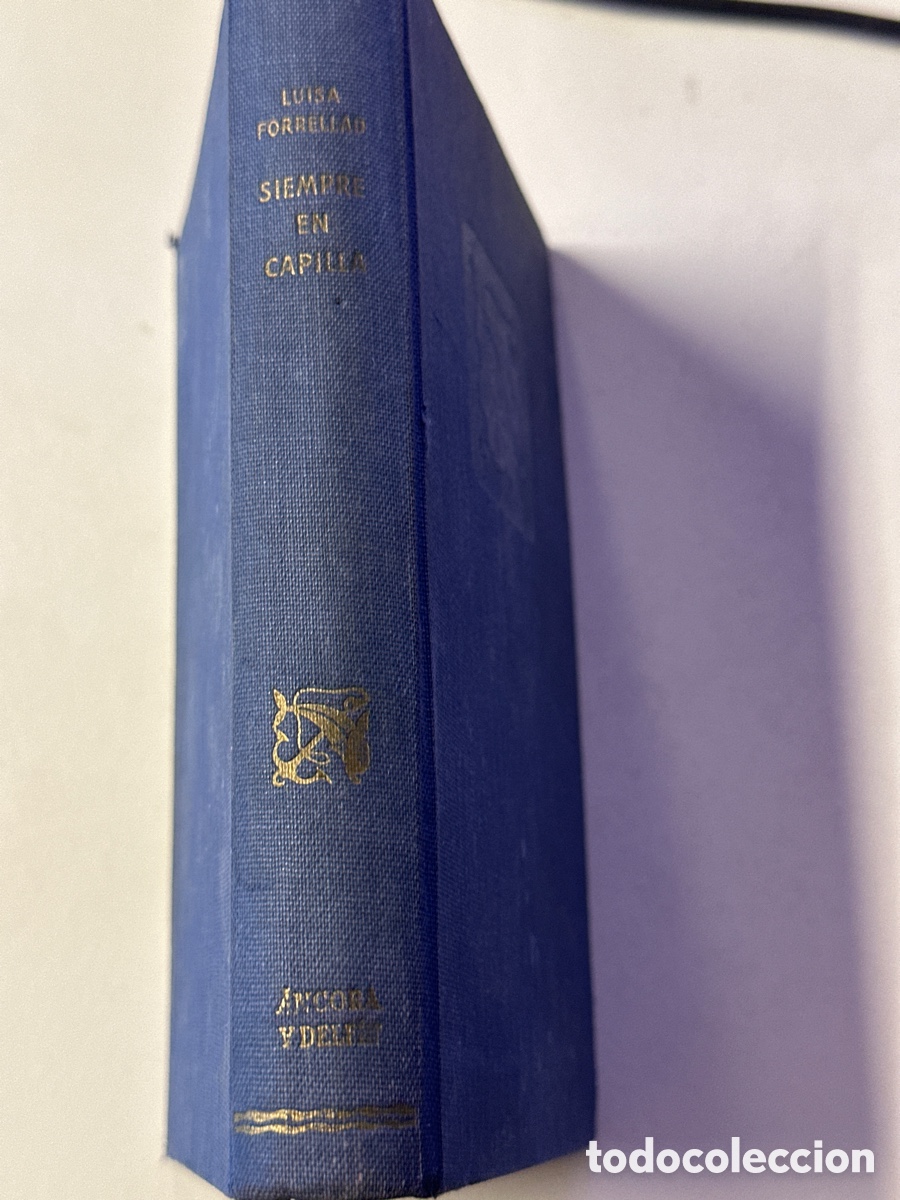 Libros antiguos: LUISA FORRELLAD; &rdquo;SIEMPRE EN CAPILLA&rdquo;. 1&ordm; EDICION 1954 - Foto 2