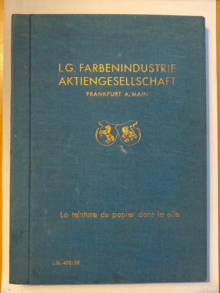 Libri antichi: FARBENINDUSTRIE AKTIENGESELLSCHAFT LA TEINTURE DU PAPIER DANS LA PILE I.G. 420/Df