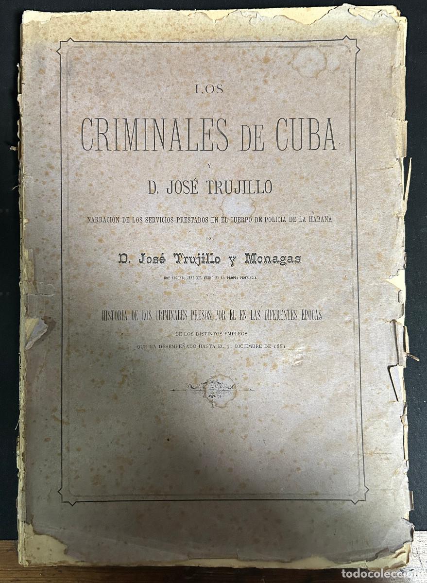 Libros antiguos: CRIMINALES DE CUBA - JOSÉ TRUJILLO Y MONAGAS - 1882 - BARCELONA