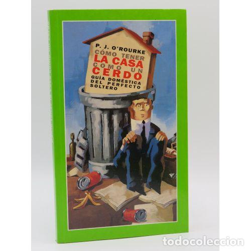 Old books: Como Tener la Casa Como un Cerdo - P.j.o'rouke - Temas de Hoy