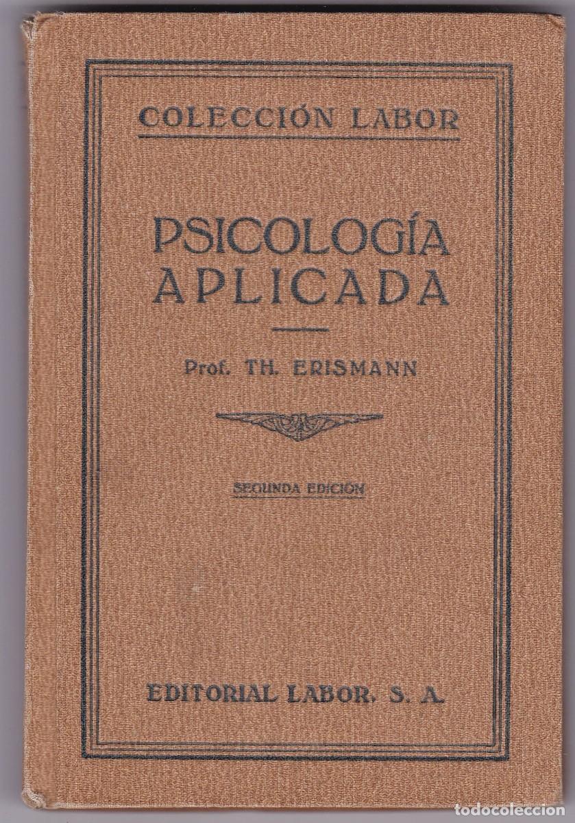 Libros antiguos: PSICOLOG&Iacute;A APLICADA - TH. ERISMANN - EDITORIAL LABOR 1928 - Foto 1