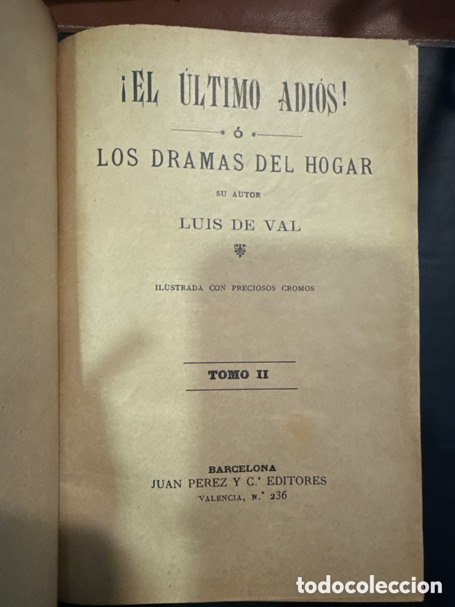 Libros antiguos: VAL, Luis de. El &uacute;ltimo adi&oacute;s o Los dramas del hogar. Tomo II - Foto 1