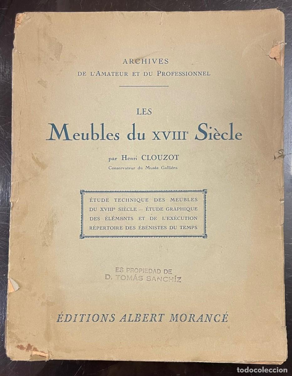 Libros antiguos: Henri Clouzot . Les Meubles Du XVIII Si&egrave;cle. &Eacute;tude Technique Des Meubles Du XVIII Si&egrave;cle. &Euml;tude Grap
