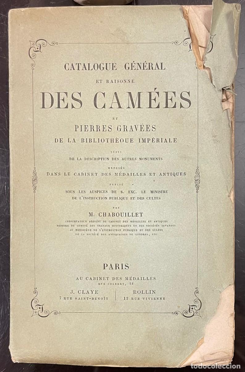 Libri antichi: M. Chabouillet . Catalogue G&eacute;n&eacute;ral et Raisonn&eacute; des Cam&eacute;es et Pierres Grav&eacute;es de la Biblioth&egrave;que Imp&eacute;