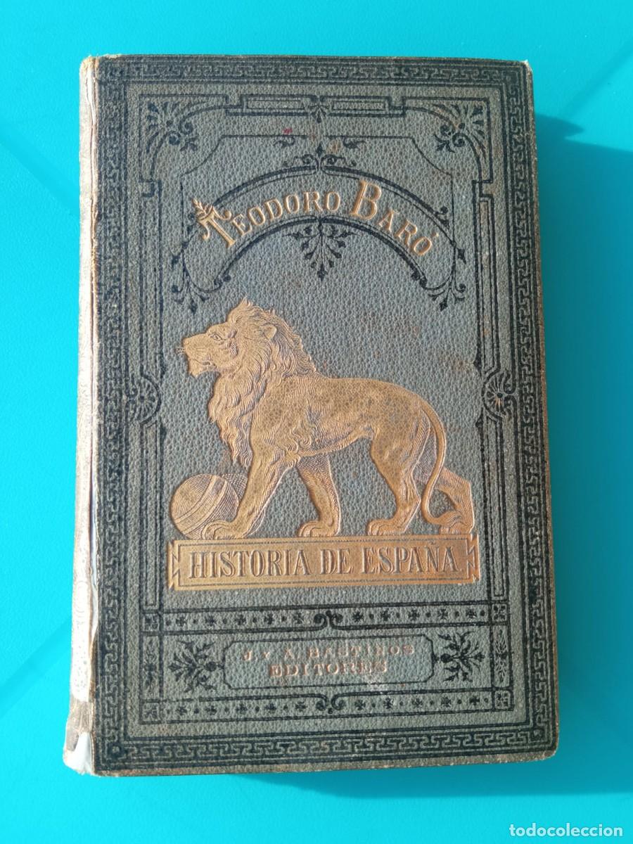 Libros antiguos: Historia de Espa&ntilde;a. Teodoro Bar&oacute; - Foto 1