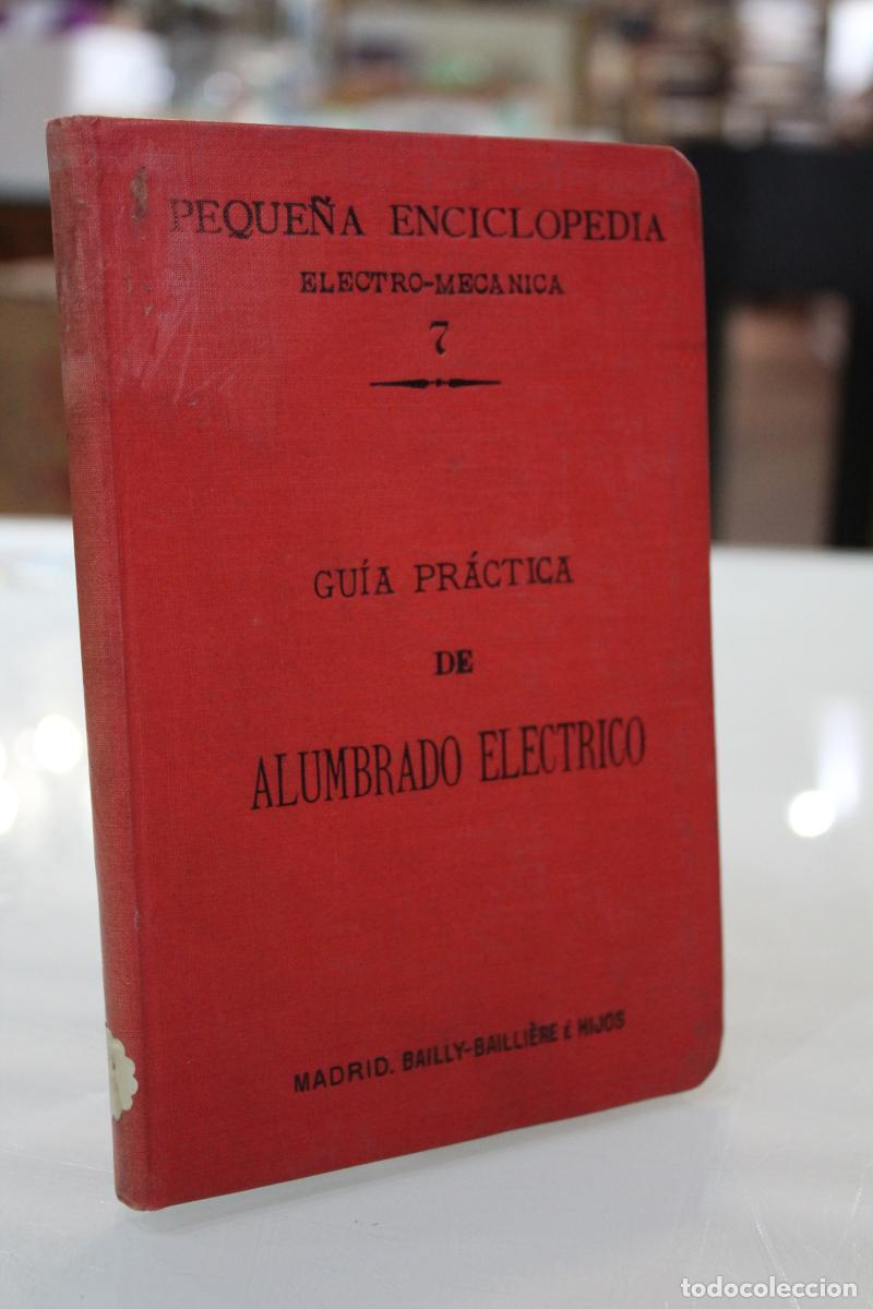 Libri antichi: Gu&iacute;a pr&aacute;ctica del alumbrado el&eacute;ctrico. - De Graffigny, Henry
