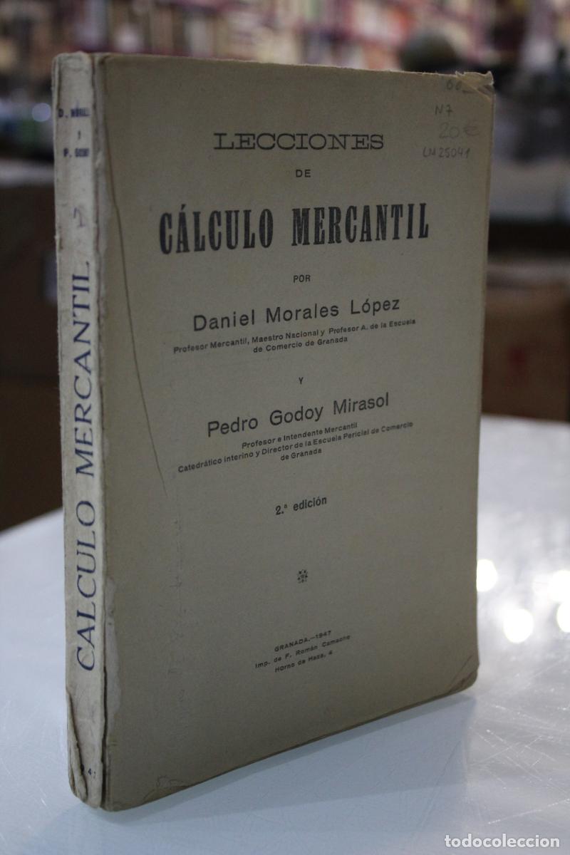 Libros antiguos: Lecciones de C&aacute;lculo Mercantil - Morales L&oacute;pez, Daniel; Godoy Mirasol, Pedro.