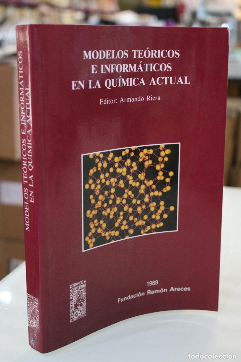 Libros antiguos: Modelos te&oacute;ricos e inform&aacute;ticos en la qu&iacute;mica actual - Riera Compte, Armando - Foto 1
