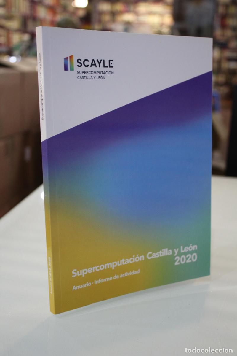 Libros antiguos: SCAYLE. Supercomputaci&oacute;n Castilla y Le&oacute;n. Anuario. Informe de actividad. - - Foto 1