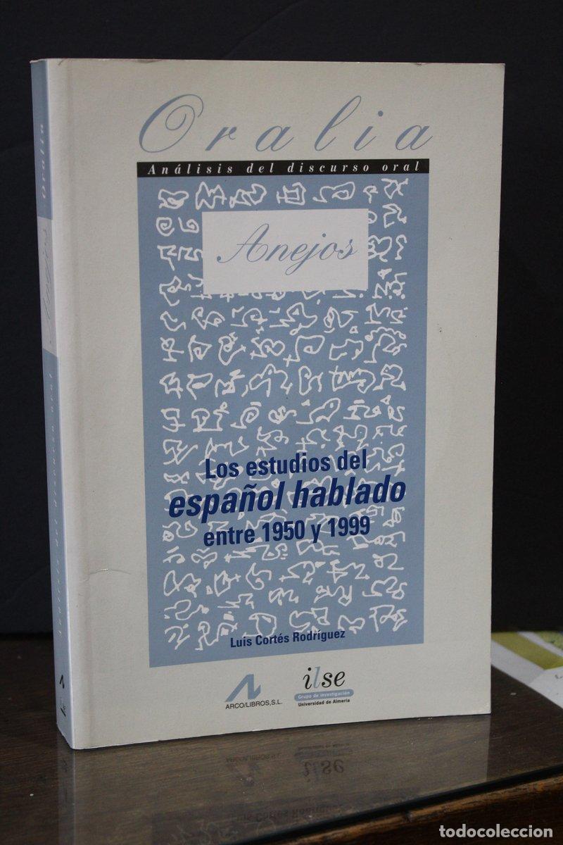 Livres anciens: Los estudios del espa&ntilde;ol hablado 1950 y 1999 - Cort&eacute;s Rodr&iacute;guez, Luis.