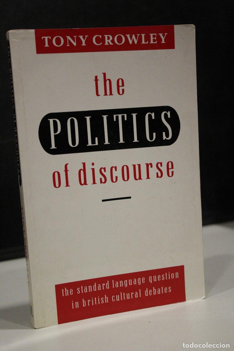 Libros antiguos: The politics of discourse: the standard language question in british cultural debates. - Crowley, To