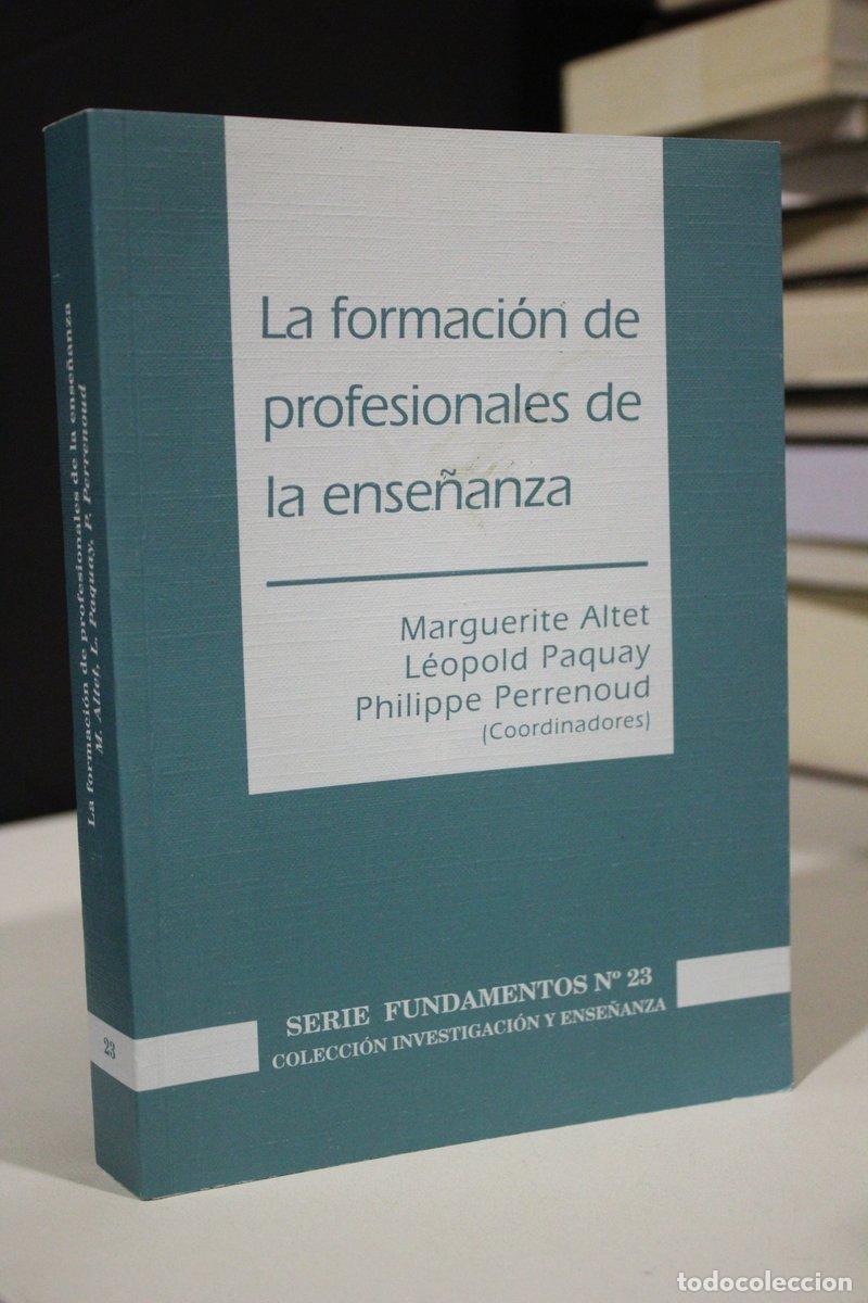 Livres anciens: La formaci&oacute;n de profesionales de la ense&ntilde;anza - Altet, Marguerite. ; Paquay, L&eacute;opold. ; Perrenoud, P
