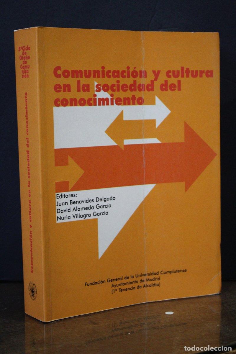 Old books: Comunicaci&oacute;n y cultura en la sociedad del conocimiento. - Benavides Delgado, Juan. ; Alameda Garc&iacute;a,
