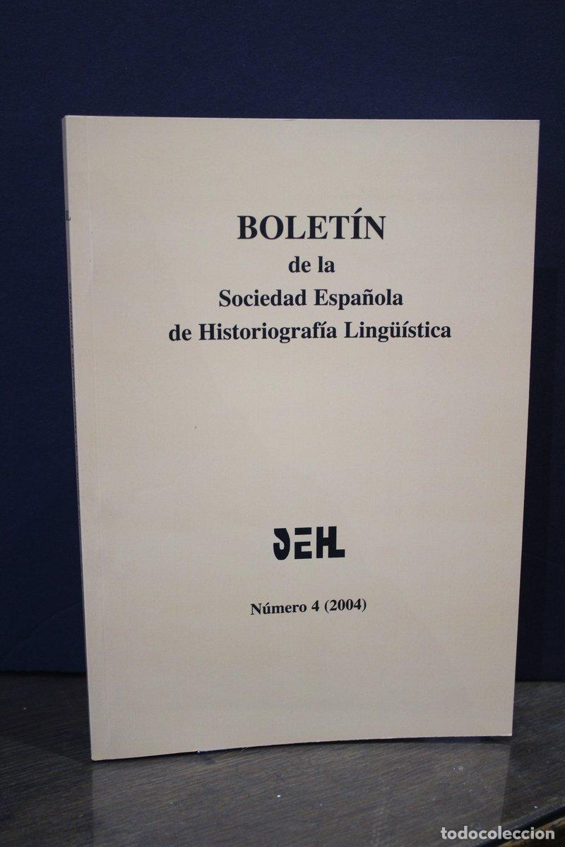 Libri antichi: Bolet&iacute;n de la Sociedad Espa&ntilde;ola de Historiograf&iacute;a Ling&uuml;&iacute;stica. N&uacute;mero 4 (2004). - Edici&oacute;n A Cargo De