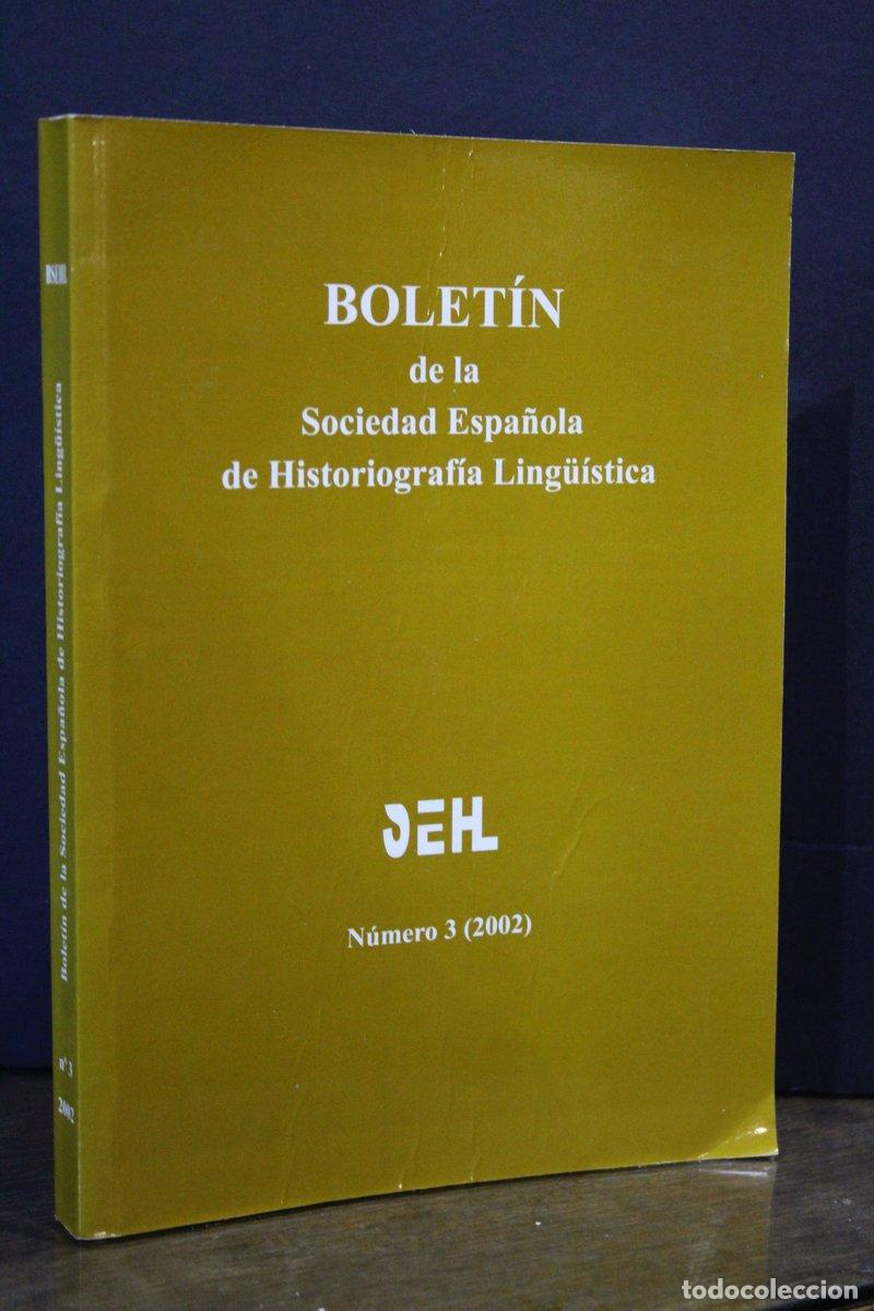 Libri antichi: Bolet&iacute;n de la Sociedad Espa&ntilde;ola de Historiograf&iacute;a Ling&uuml;&iacute;stica. N&uacute;mero 3 (2002). - Edici&oacute;n A Cargo De