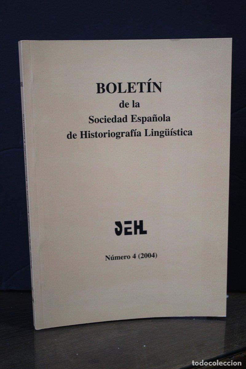 Libri antichi: Bolet&iacute;n de la Sociedad Espa&ntilde;ola de Historiograf&iacute;a Ling&uuml;&iacute;stica. N&uacute;mero 4 (2004). - Edici&oacute;n A Cargo De