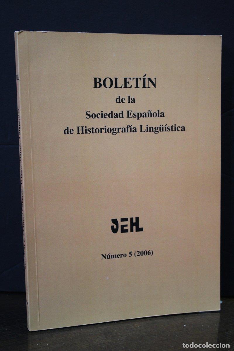 Libri antichi: Bolet&iacute;n de la Sociedad Espa&ntilde;ola de Historiograf&iacute;a Ling&uuml;&iacute;stica. N&uacute;mero 5 (2006). - Edici&oacute;n A Cargo De