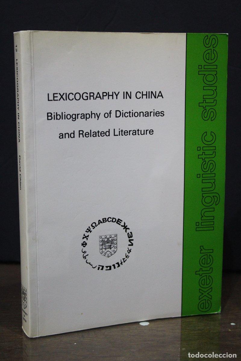 Libri antichi: Lexicography in China. Bibliography of Dictionaries and Related Literature - Chien, David.