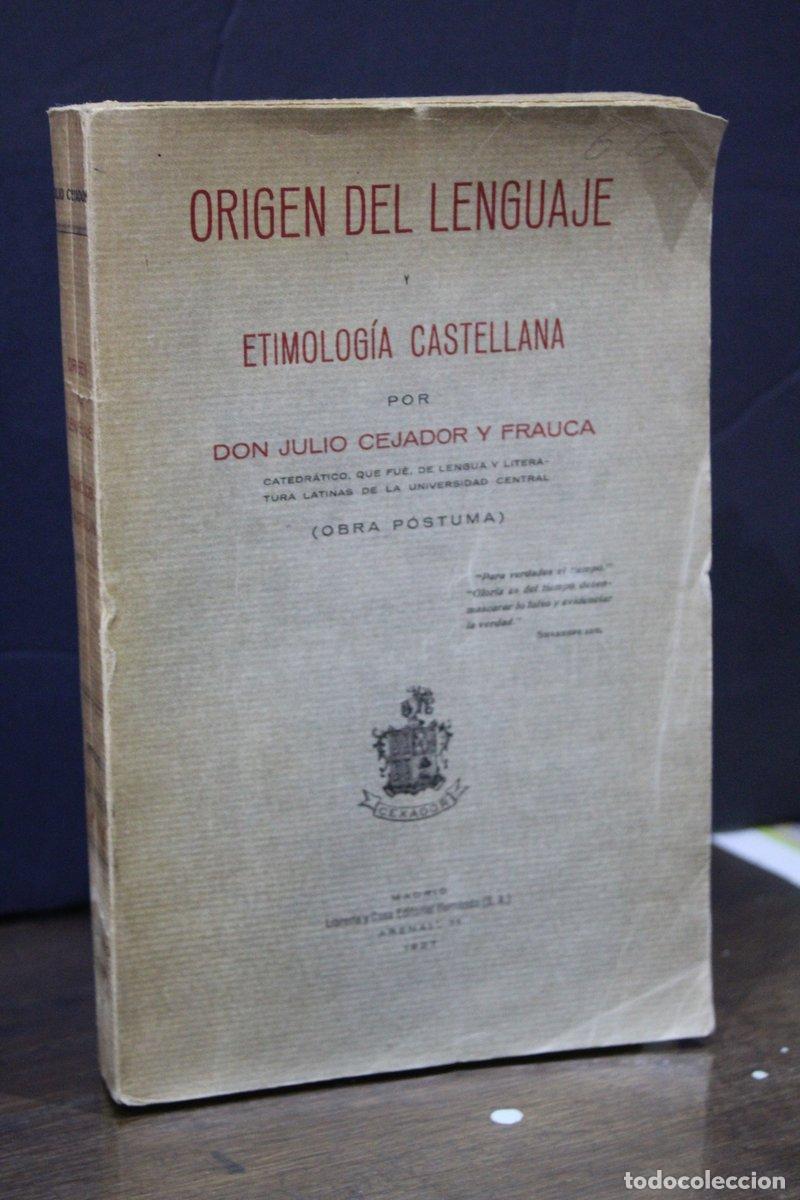Libri antichi: Origen del lenguaje y etimolog&iacute;a castellana.- Cejador y Frauca, Julio.- Obra p&oacute;stuma. - Cejador Y Fr