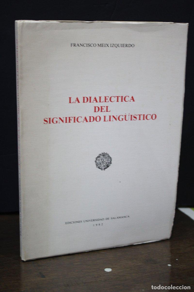 Libros antiguos: Dial&eacute;ctica del significado ling&uuml;&iacute;stico - Meix Izquierdo, Francisco.