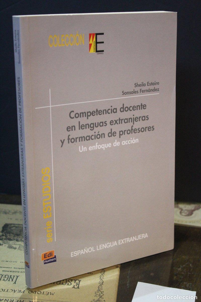 Livres anciens: Competencia docente en lenguas extranjeras y formaci&oacute;n de profesores. Un enfoque de acci&oacute;n - Estaire