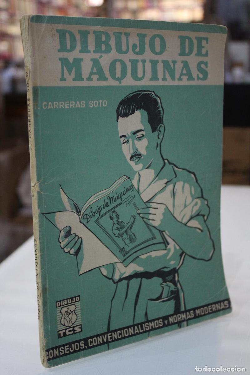 Antiquarische B&uuml;cher: Dibujo de m&aacute;quinas. Consejos, convencionalismos y normas modernas. - Carreras Soto, T.