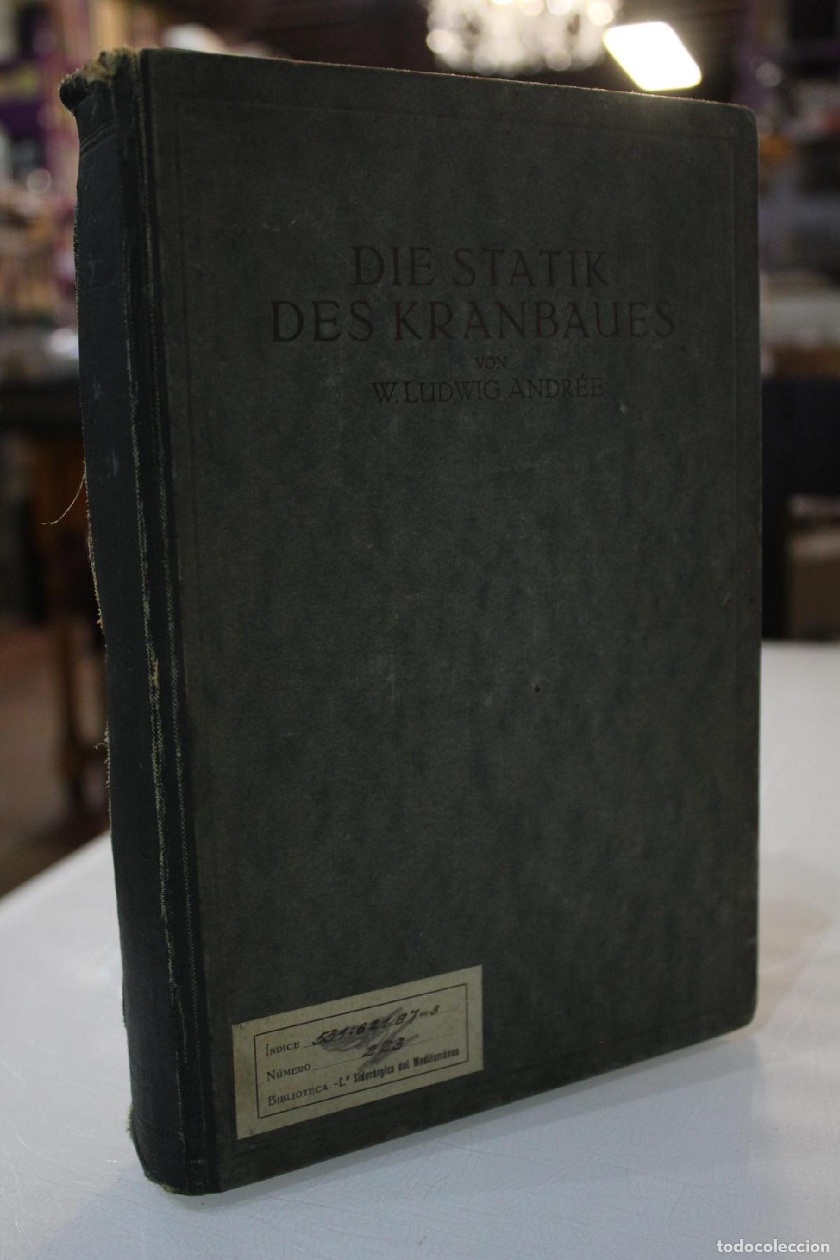 Antiquarische B&uuml;cher: Die Statik des Kranbaues mit Ber&uuml;cksichtigung der verwandten Gebiete Eisenhoch- F&ouml;rder- und Br&uuml;ckenb