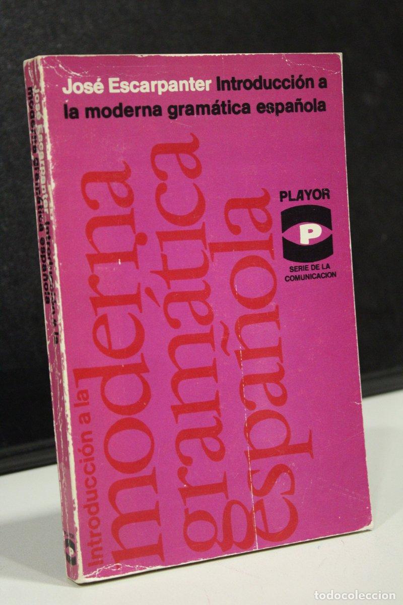Old books: Introducci&oacute;n a la moderna gram&aacute;tica espa&ntilde;ola - Escarpanter, Jos&eacute;.