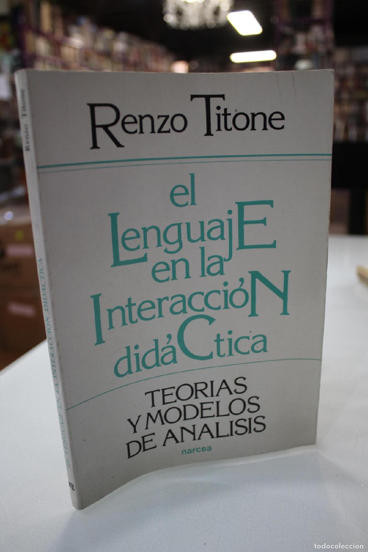 Livres anciens: El lenguaje en la interacci&oacute;n did&aacute;ctica. Teor&iacute;as y modelos de an&aacute;lisis. - Titone, Renzo.