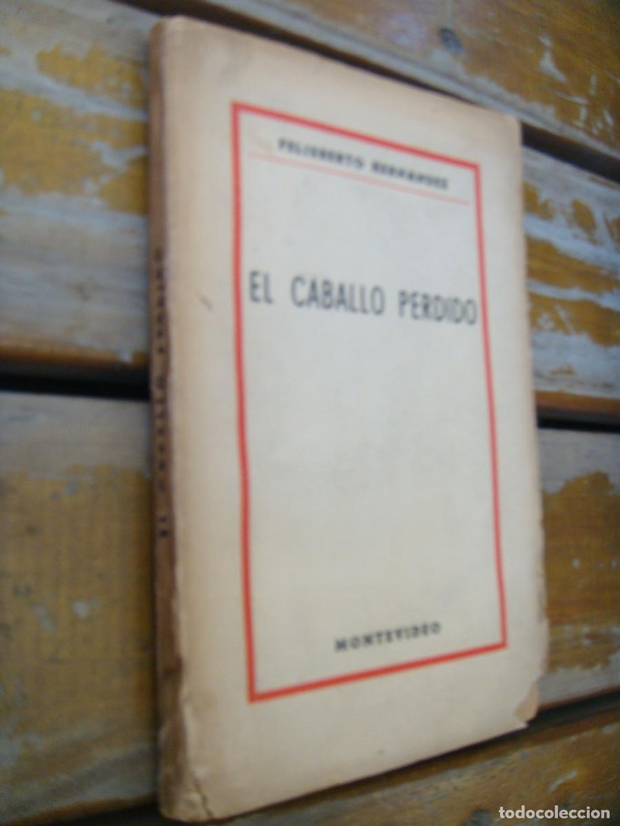 Libros antiguos: Felisberto Hern&aacute;ndez: EL CABALLO PERDIDO. Primera edici&oacute;n - Foto 2