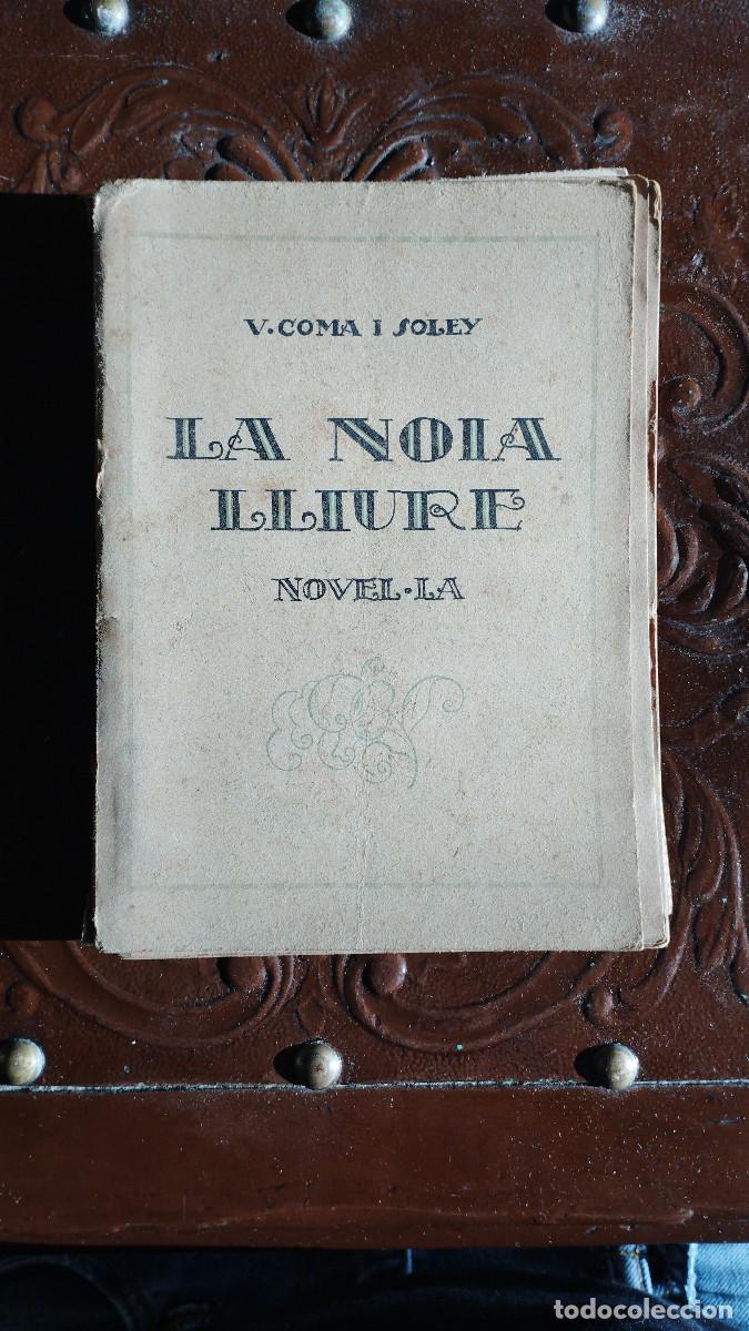 Libros antiguos: LA NOIA LLIURE, VICEN&Ccedil; COMA I SOLEY, BARCELONA, 1925 - Foto 1