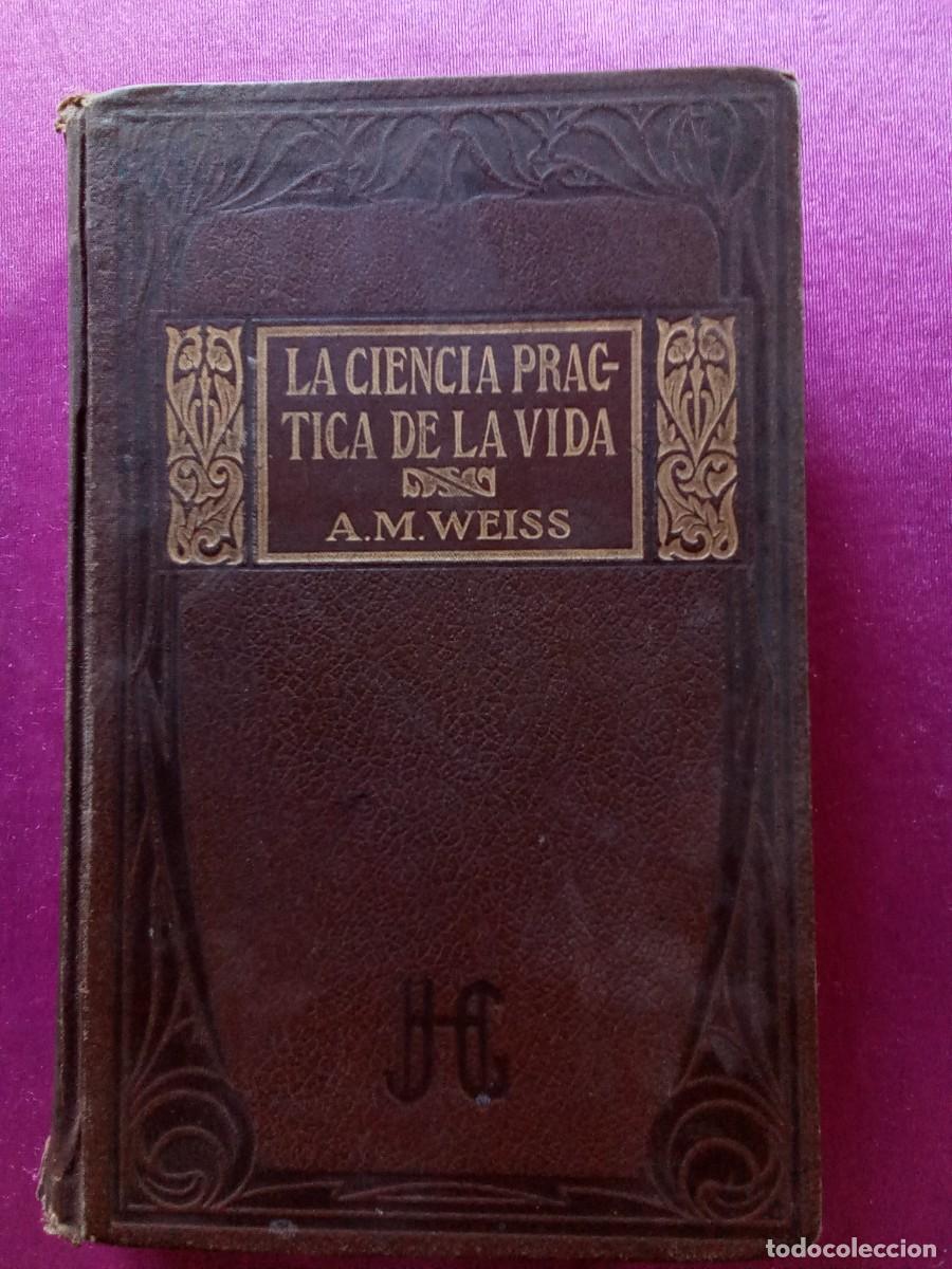 Libros antiguos: LA CIENCIA PRACTICA DE LA VIDA.A.M.WEISS.EP2 7 - Foto 1