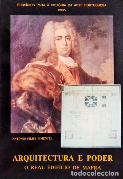 Libros antiguos: PIMENTEL. (Ant&oacute;nio Filipe) - ARQUITECTURA E PODER: O REAL EDIF&Iacute;CIO DE MAFRA. - Foto 4
