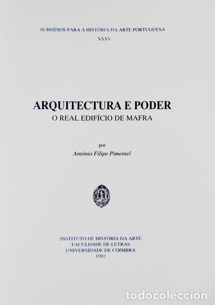Libros antiguos: PIMENTEL. (Ant&oacute;nio Filipe) - ARQUITECTURA E PODER: O REAL EDIF&Iacute;CIO DE MAFRA. - Foto 1