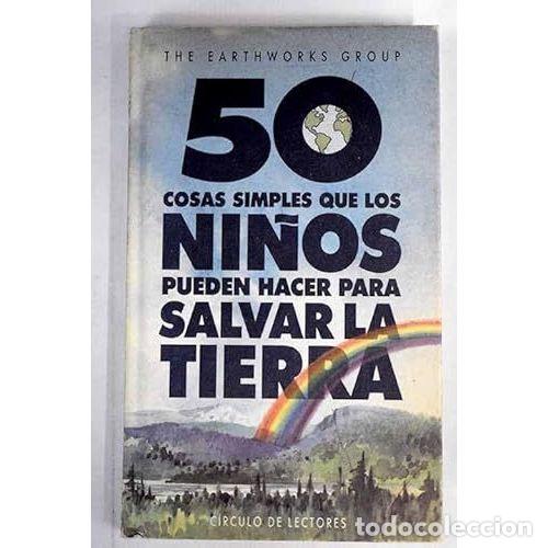 Old books: 50 Cosas Simples Que los Ni&ntilde;os Pueden Hacer para Salvar la Tierra - C&iacute;rculo de Lectores
