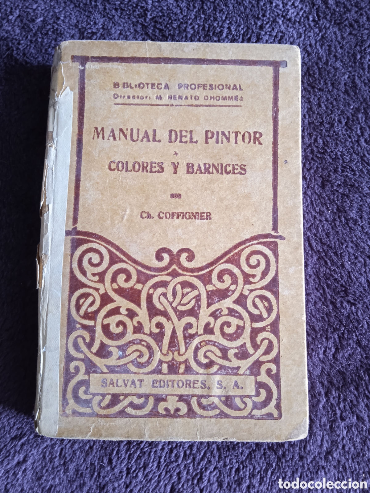 Livres anciens: MANUAL DEL PINTOR . COLORES Y BARNICES. / Ch. COFFIGNIER.- BARCELONA 1934