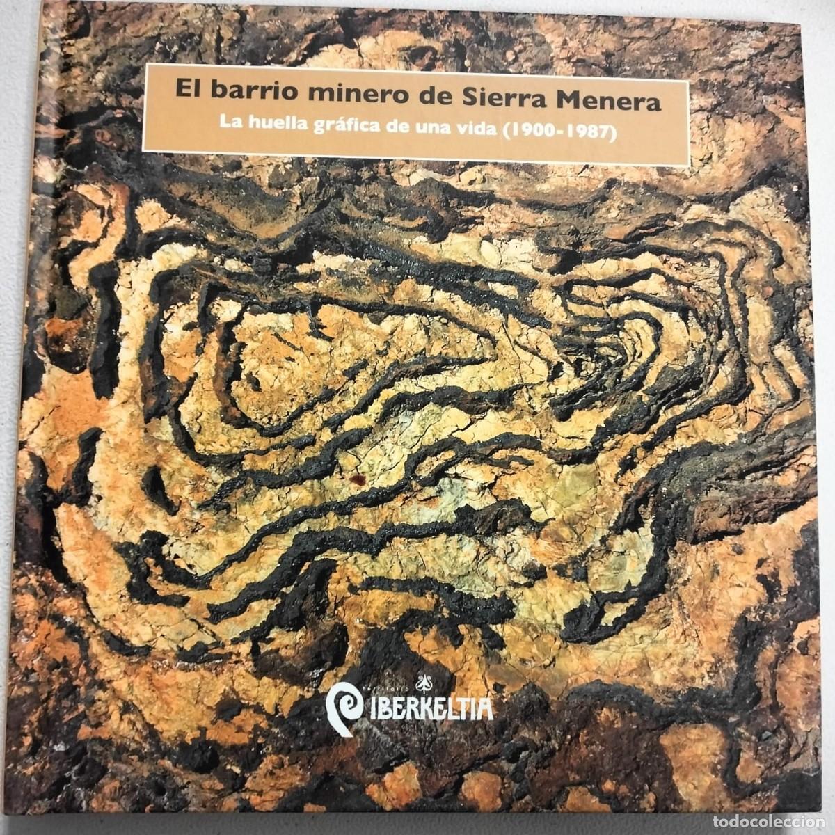 Libros antiguos: El Barrio Minero de Sierra Menera. La huella gr&aacute;fica de una vida (1900-1987)