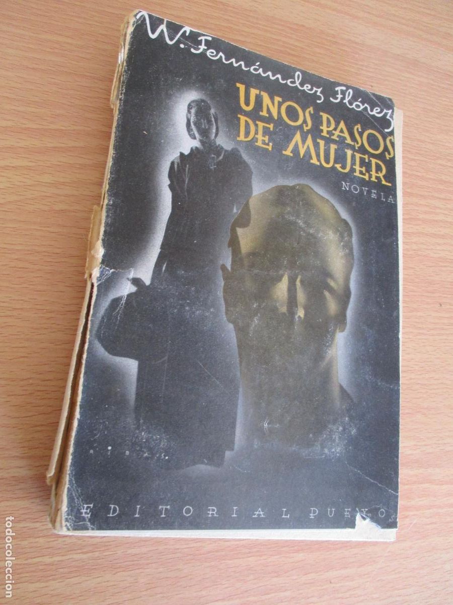 Old books: W. FERN&Aacute;NDEZ FL&Oacute;REZ, UNOS PASOS DE MUJER, NOVELAS, 1&ordf;. EDC.- 1934-EDT: PUEYO- MADRID