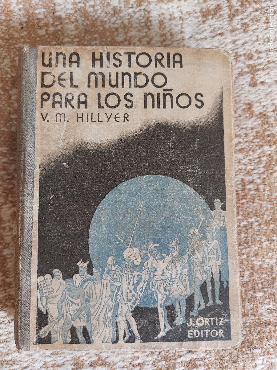 Old books: UNA HISTORIA DEL MUNDO PARA LOS NI&Ntilde;OS - V. M. HILLYER - JUAN ORTIZ EDITOR