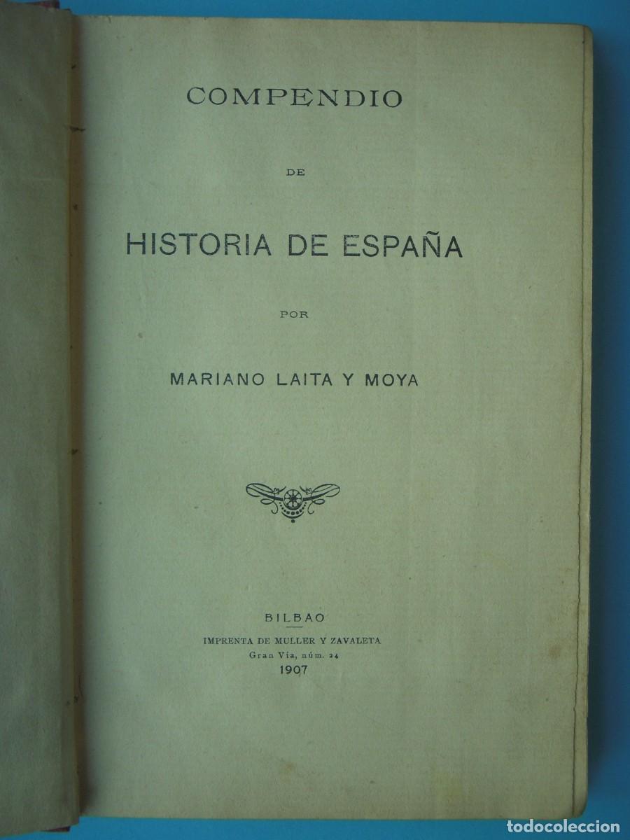 Libros antiguos: COMPENDIO DE HISTORIA DE ESPA&Ntilde;A - MARIANO LAITA Y MOYA - IMPRENTA DE MULLER Y ZAVALETA, 1907