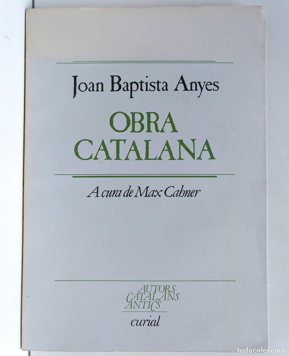 Libros antiguos: Joan Baptista ANYES &ndash; Obra Catalana &ndash; A cura de Max Cahner &ndash; Autors Catalans Antics &ndash; Curial