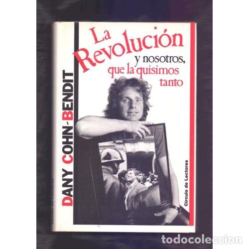 Libri antichi: La Revoluci&oacute;n y Nosotros, Que la Quisimos Tanto - Dany Cohn Bendit - C&iacute;rculo de Lectores