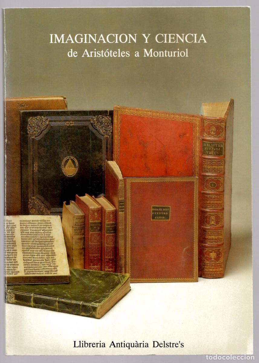 Libros antiguos: IMAGINACION Y CIENCIA DE ARISTOTELES A MONTURIOL. LLIBRERIA ANTIQUARIA DELSTRE BARCELONA 1991